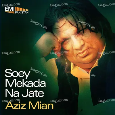 Soey Mekada Na Jate - Aziz Miyan Qawwal