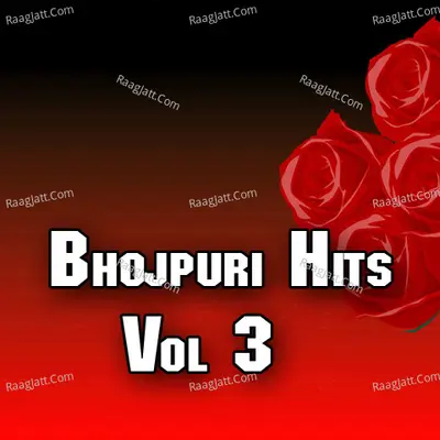 Bhojpuri Hits Vol 3 - Manoj Bihari