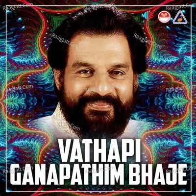 Vathapi Ganapathim Bhaje (Original Motion Picture Soundtrack) - K J Yesudas