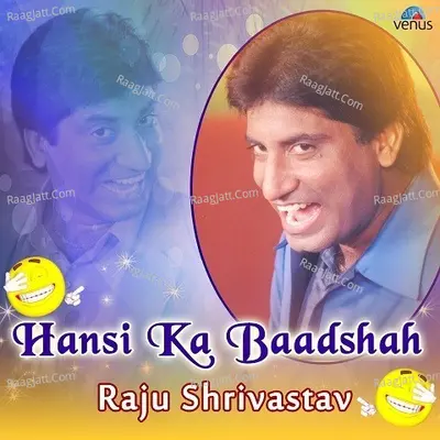 Hansi Ka Baadshah Raju Srivastava - Raju Srivastava