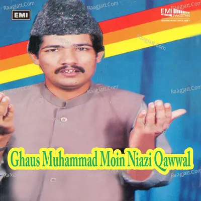 Ghaus Muhammad Moin Niazi Qawwal - Ghaus Muhammad Moin Niazi