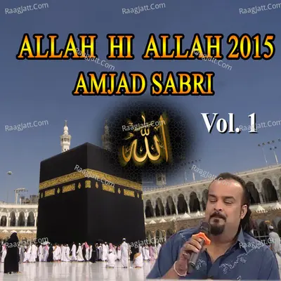 Allah Hi Allah 2015, Vol. 1 - Amjad Sabri