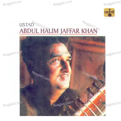 Ustad Abdul Halim Jaffar Khan - Ustad Abdul Halim Jaffar Khan