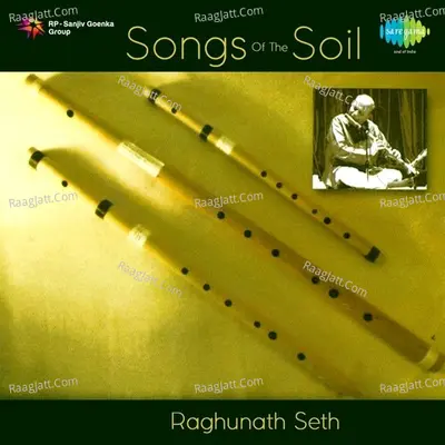 Songs Of The Soil - Raghunath Seth - Raghunath Seth