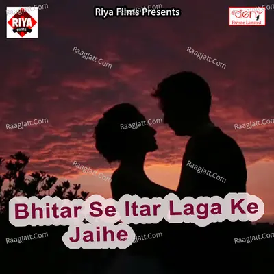 Bhitar Se Itar Laga Ke Jaihe Poster