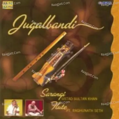 Jugalbandi - Ustad Sultan Khan And Pandit Raghunath Seth - Raghunath Seth