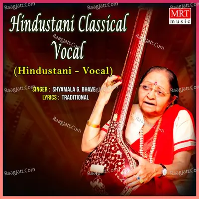 Hindustani Classical Vocal - Shyamala G. Bhave