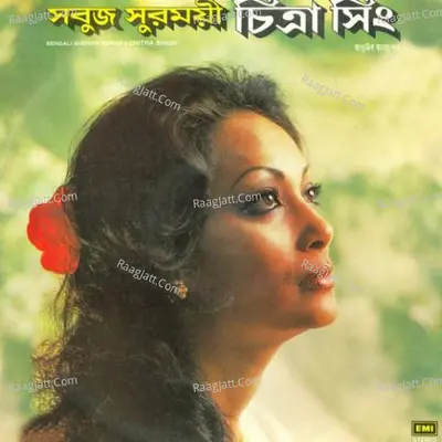 Sabuj Suromoye By Chitra Singh - Chitra Singh