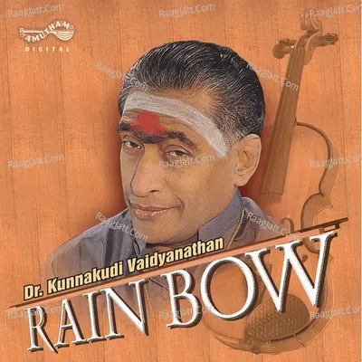 Rain Bow (Dr  Kunnakudi Vaidyanathan) - Dr Kunnakudi Vaidhyanathan