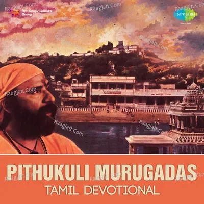 Tamil Devotional - Pithukuli Murugadas - Pitthukuli Murugadas