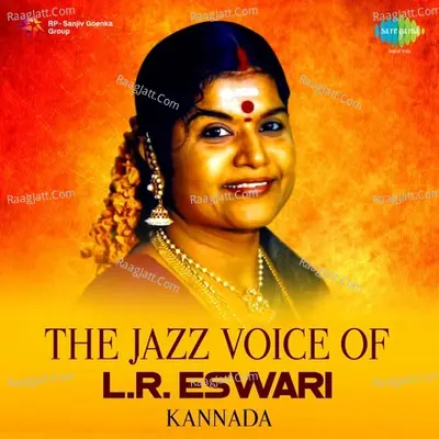 The Jazz Voice of L. R. Eswari - Kannada - L. R. ESWARI