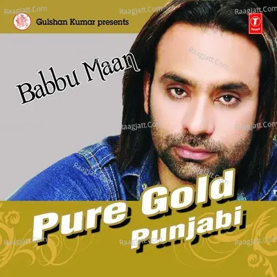 Pure Gold Punjabi-Babbu Maan - Babbu Maan