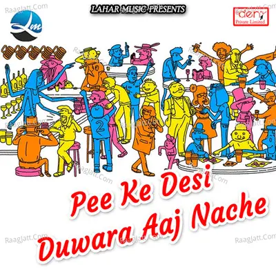 Pee Ke Desi Duwara Aaj Nache Poster