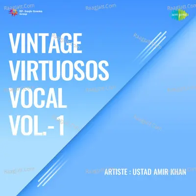 Vintage Virtuosos Vocal Vol 1 - Ustad Amir Khan