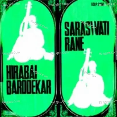 Hirabai Barodekar And Saraswati Rane (hindustani Classical) - Hirabai Barodekar