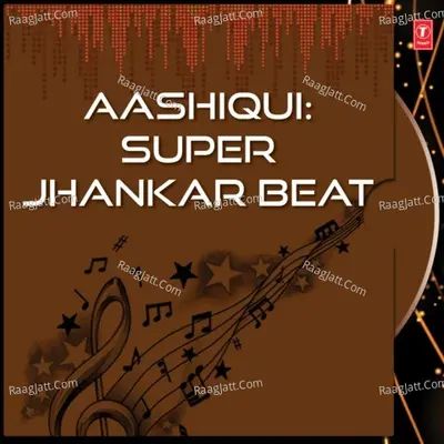 Aashiqui Super Jhankar Beat - Kumar Sanu