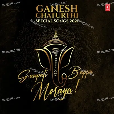 Ganesh Chaturthi Special Songs 2021 - Ganpati Bappa Moraya Poster