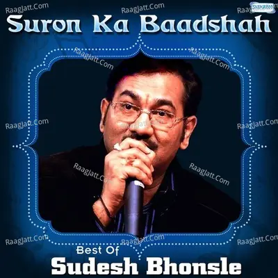 Suron Ka Baadshah - Best Of Sudesh Bhonsle Poster