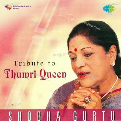 Tribute To Thumri Queen Shobha Gurtu - Traditional