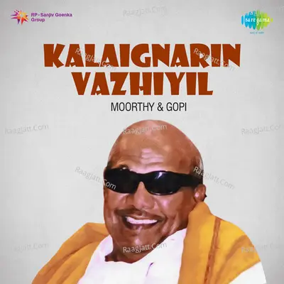 Kalaignarin Vazhiyil - Moorthy Gopi