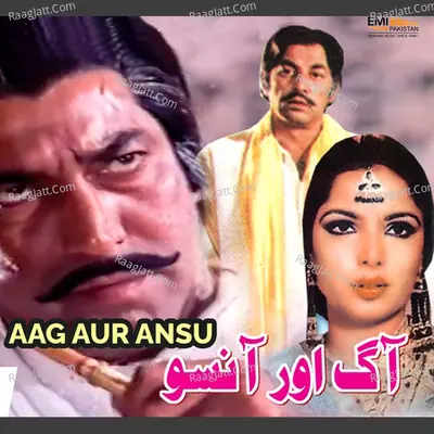 Aag Aur Ansu (Original Motion Picture Soundtrack) - Ghulam Abbas