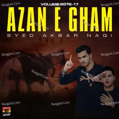 Azan E Gham, Vol. 2016-17 - Syed Akbar Naqi