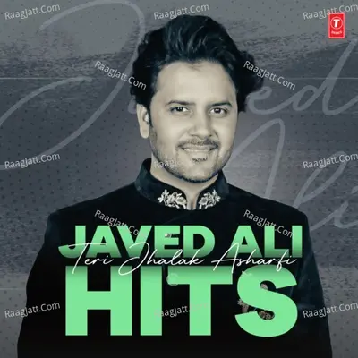 Teri Jhalak Asharfi Javed Ali Hits Poster