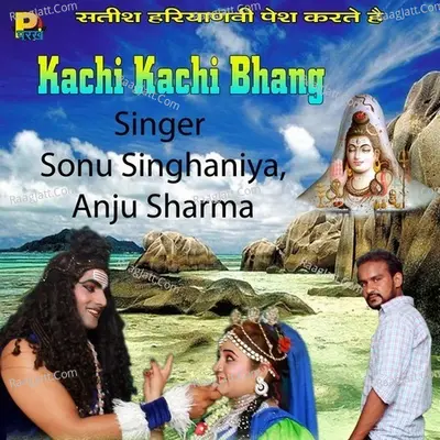 Kachi Kachi Bhang - Sonu Singhaniya