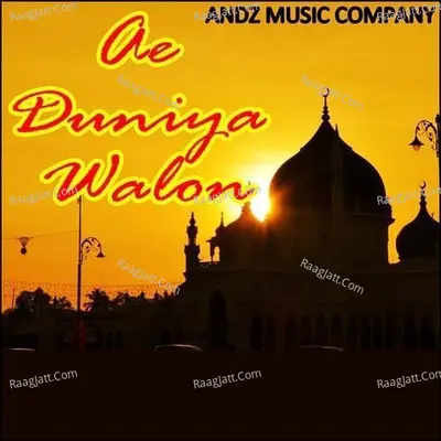 Ae Duniya Walon - Sawan Husain