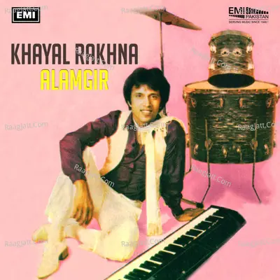 Khayal Rakhna - Alamgir Khan