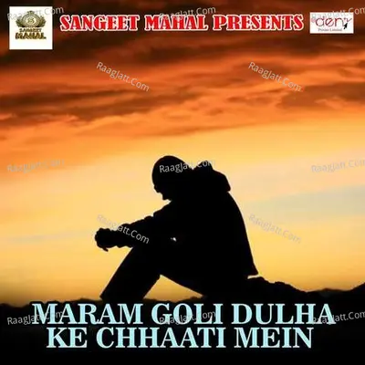 Maram Goli Dulha Ke Chhaati Mein Poster