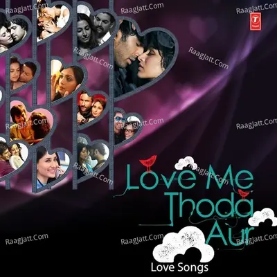 Love Me Thoda Aur - Love Songs Poster