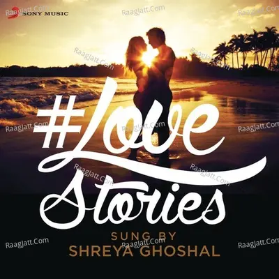 #Love Stories Sung by Shreya Ghoshal Poster