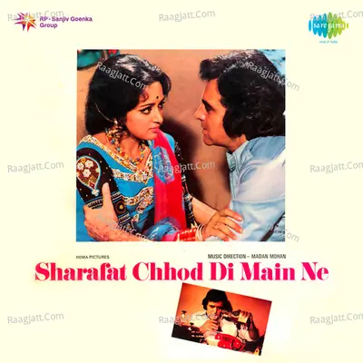 Sharafat Chhod Di Main Ne - Asha Bhosle