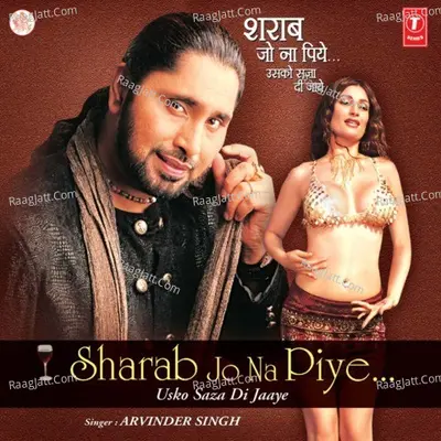 Sharab Jo Na Piye    Usko Saja Di Jaye - Arvinder Singh