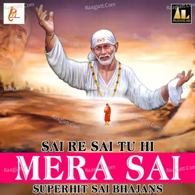 Sai Re Sai Tu Hi Mera Sai-Superhit Sai Bhajans Poster