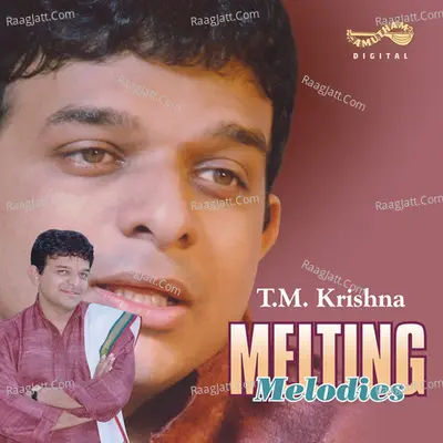 Melting Melodies - T M  Krishna - T.M. Krishna