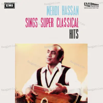 Mehdi Hassan Sings Super Classical Hits - Mehdi Hassan