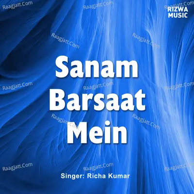 Sanam Barsaat Mein - Richa Kumari