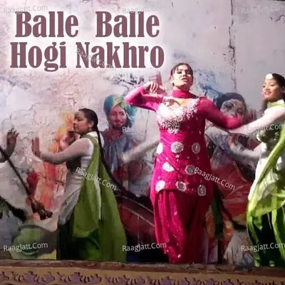 Balle Balle Hogi Nakhro Poster