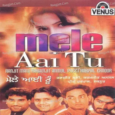 Mele Aai Tu- Non-Stop- Punjabi - Preet Harpal