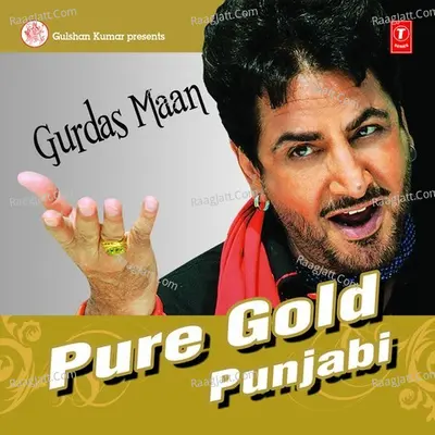 Pure Gold Punjabi-Gurdass Mann - Gurdas Maan