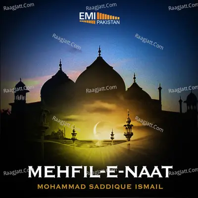 Mohammad Saddique Ismail - Mehfil-e-Naat - Mohammad Saddique Ismail