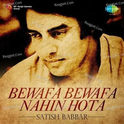 Bewafa Bawafa Nahin Hota - Satish Babbar - Satish Babbar