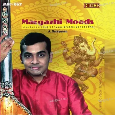 Margazhi Moods (Live Concert at Sri Thyaga Brahma Gana Sabha) - A.Narayanan