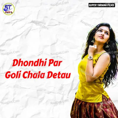 Dhondhi Par Goli Chala Detau Poster