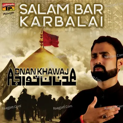 Salam Bar Karbalai - Adnan Khuwaja