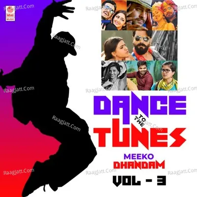 Dance To The Tunes - Meeko Dhandam Vol-3 Poster