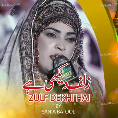 Zulf Dekhi Hai - Sania Batool