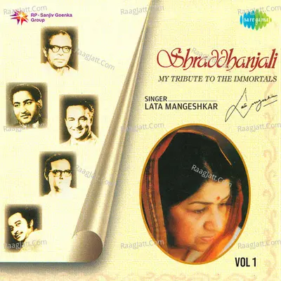 Shraddhanjali My Tribute To The Immortals Vol. 1 - Lata Mangeshkar